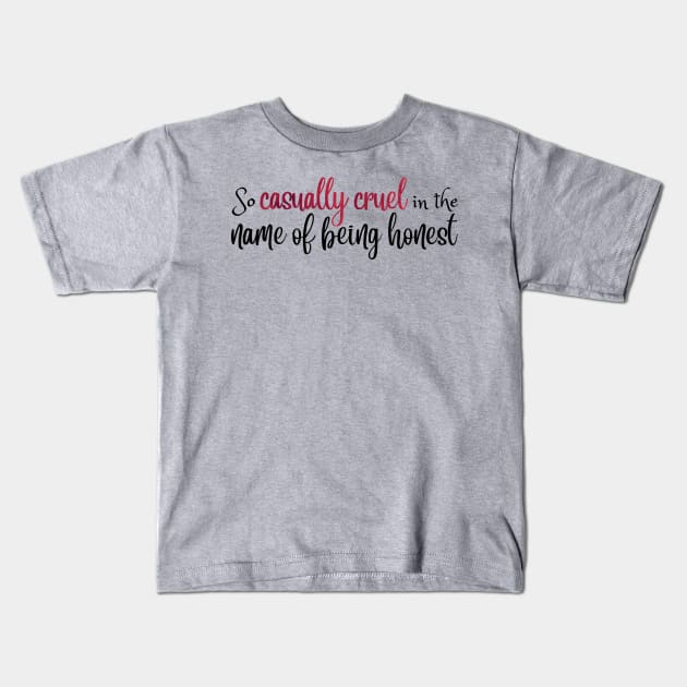 So Casually Cruel in the Name of Being Honest Taylor Swift Kids T-Shirt by Mint-Rose